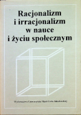 Racjonalizm i irracjonalizm w nauce i życiu