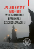 Polski kryzys 1980-1981 w dokumentach dyplomacji Czechosłowackiej