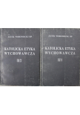 Katolicka etyka wychowawcza tom II część 1 i 2