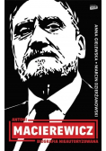 Antoni Macierewicz Biografia nieautoryzowana
