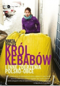 Król kebabów i inne zderzenia polsko - obce