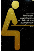Podręcznik projektowania architektoniczno - budowlanego