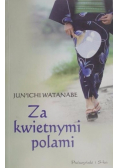 Za kwietnymi polami