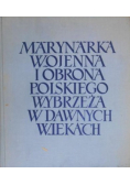 Marynarka Wojenna i obrona polskiego wybrzeża w dawnych wiekach