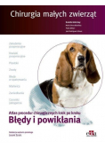 Chirurgia małych zwierząt Błędy i powikłania