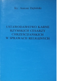 Ustawodawstwo karne rzymskich cesarzy chrześcijańskich w sprawach religijnych
