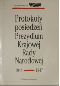 Protokoły posiedzeń Prezydium Krajowej Rady Narodowej 1944 - 1947