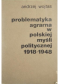 Problematyka agrarna w polskiej myśli politycznej 1918-1948