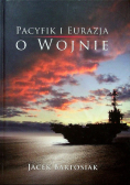 Pacyfik i Eurazja O wojnie + Autograf Bartosiak