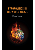 Pyropolitics in the World Ablaze