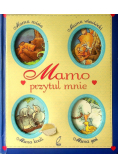 Mamo przytul mnie