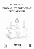 Poznać, by pokochać Eucharystię