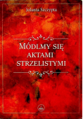 Módlmy się aktami strzelistymi