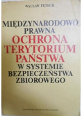 Międzynarodowo prawna ochrona terytorium państwa w systemie bezpieczeństwa zbiorowego