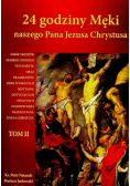 24 godziny Męki naszego Pana Jezusa Chrystusa Tom III