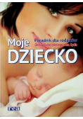 Moje dziecko. Poradnik dla rodziców