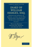 Diary of William Hedges, Esq. (Afterwards Sir William Hedges), During His Agency in Bengal, as Well as on His Voyage Out and Return Overland (1681 168