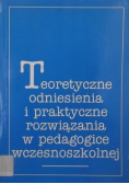 Teoretyczne odniesienia i praktyczne rozwiązania w pedagogice wczesnoszkolnej