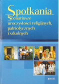 Spotkania Scenariusze uroczystości religijnych patriotycznych i szkolnych