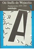 Od Staffa do Wojaczka Poezja polska 1939 - 1985 tom 1