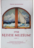 1958 Będzie Muzeum Część 2