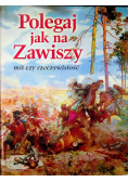 Polegaj jak na Zawiszy mit czy rzeczywistość