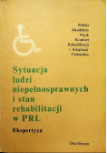 Sytuacja ludzi niepełnosprawnych i stan rehabilitacji w PRL Ekspertyza