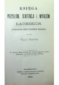 Księga przysłów sentencji i wyrazów łacińskich Reprint z 1892 r