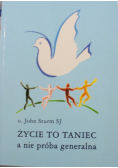 Życie to taniec a nie próba generalna
