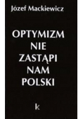 Optymizm nie zastąpi nam Polski