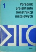 Poradnik projektanta konstrukcji metalowych Tom 1