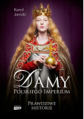 Damy polskiego imperium. Kobiety, które zbudowały mocarstwo