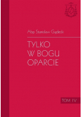 Tylko w Bogu oparcie Tom IV