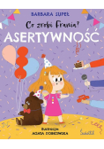 Co zrobi Frania? T.4 Asertywność