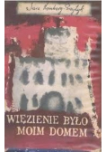 Więzienie było moim domem