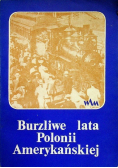 Burzliwe lata Polonii Amerykańskiej