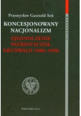 Koncesjonowany nacjonalizm Zjednoczenie Patriotyczne Grunwald 1980 1990