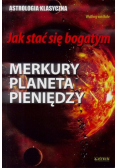 Jak stać się bogatym. Merkury planeta pieniędzy