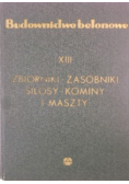 Budownictwo betonowe Zbiorniki zasobniki silosy kominy i maszty Tom XIII