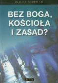 Bez Boga kościoła i zasad