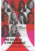 Nie bałam się o tym rozmawiać