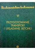 Budownictwo betonowe VI Przygotowanie transport i układanie betonu