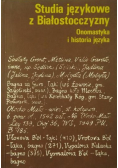 Studia językowe z białostocczyzny Onomastyka i historia języka Część I