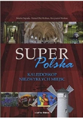 Super Polska Kalejdoskop niezwykłych miejsc