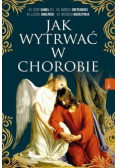 Jak wytrwać w chorobie