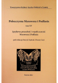 Polszczyzna Mazowsza i Podlasia Tom XV Językowa przeszłość i współczesność Mazowsza