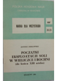 Początki eksploatacji soli w Wieliczce i Bochni