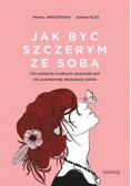 Jak być szczerym ze sobą. Od unikania trudnych...