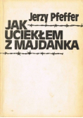 Jak uciekałem z Majdanka