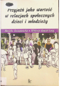 Przyjaźń jako wartość w relacjach społecznych